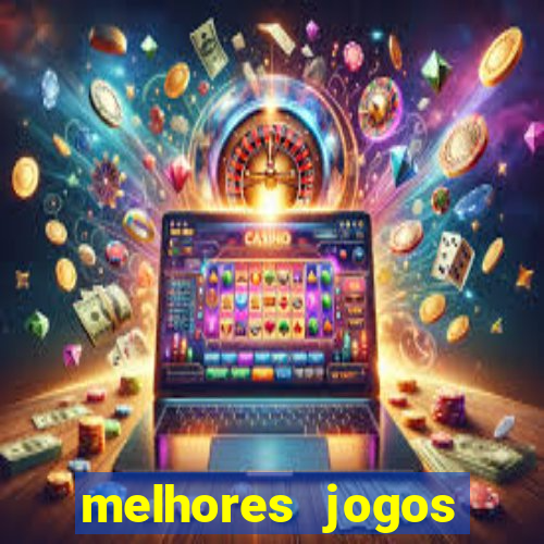 melhores jogos estrela bet